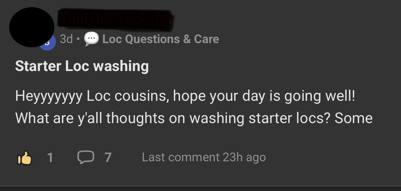 An anonymized Loc Cousin asking the community about washing starter locs